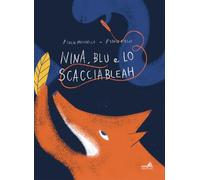 Nina, Blu e lo scacciableah. Ediz. illustrata
