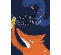 Nina, Blu e lo scacciableah. Ediz. illustrata