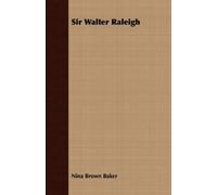 Nina Brown Baker Sir Walter Raleigh (Tascabile)
