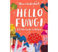 Nina Chakrabarti Little Guides to Nature: Hello Fungi (Copertina rigida)