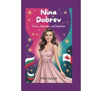 Nina Dobrev: Actress, Adventurer, and Inspiration (A Biography Book for Kids)