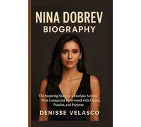 Nina Dobrev Biography: The Inspiring Story of a Fearless Actress Who Conquered Hollywood with Charm, Passion, and Purpose