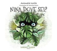 Nina dove sei? Ediz. illustrata