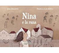 Nina e la rana. Ediz. illustrata