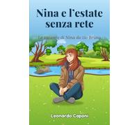 NINA E L'ESTATE SENZA RETE: Le vacanze di Nina da zio Bruno