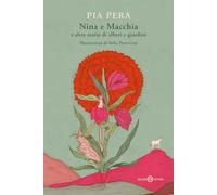LIBRO NINA E MACCHIA E ALTRE STORIE DI ALBERI E GIARDINI - PIA PERA