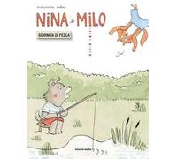 Nina e Milo. Giornata di pesca. Ediz. a colori
