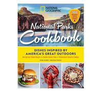 National Geographic National Parks Cookbook: Dishes Inspired by America's Great Outdoors