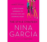 Nina Garcia The Style Strategy: A Less-Is-More Approach to Staying C (Tascabile)