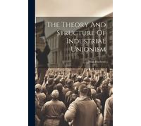 Nina Harbour The Theory And Structure Of Industrial Unionism (Tascabile)