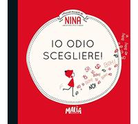 Nina. Io odio scegliere!