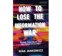 Nina Jankowicz How to Lose the Information War (Copertina rigida)