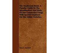 Nina L. Marshal The Mushroom Book. A Popular Guide To The Identifica (Tascabile)