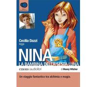 Nina, la bambina della Sesta Luna letto da Cecilia Dazzi. Audiolibro. 6 CD Audio