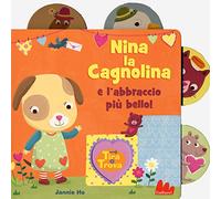 Nina la cagnolina e l'abbraccio più bello! Tira e trova. Ediz. a colori