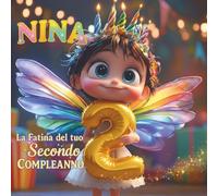 Nina, La fatina del tuo secondo compleanno: Libro personalizzabile per bambino o bambina di 2 anni - Regalo ideale per il secondo compleanno, libro personalizzato per bambini