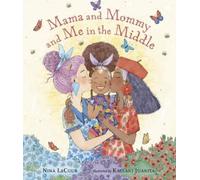 Nina LaCour Mama and Mommy and Me in the Middle (Copertina rigida)