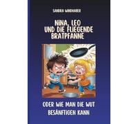 Nina, Leo und die fliegende Bratpfanne: oder wie man die Wut besänftigen kann
