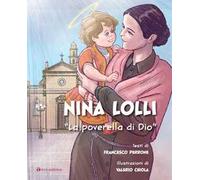 Nina Lolli. «La poverella di Dio». Ediz. illustrata