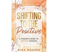 Nina Madsen Special Art Development Shifting to the Positive (Tascabile)