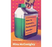 Nina McConigley How to Commit a Postcolonial Murder (Copertina rigida)