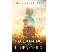Nina Mongendre Reclaiming Your Inner Child (Tascabile)