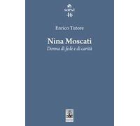 Nina Moscati. Donna di fede e di carità