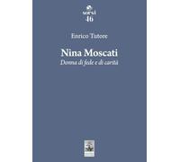Nina Moscati. Donna di fede e di carità