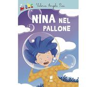 Nina nel pallone. Ediz. illustrata