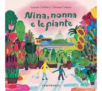 Lorenzo Coltellacci – Nina, nonna e le piante – Ediz. a colori