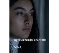 Nina: Ogni silenzio Ha una storia