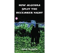Nina Olsson How Algebra Split the December Night (Tascabile)