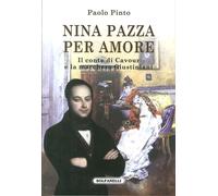 Nina pazza per amore. Il conte di Cavour e la marchesa Giustiniani