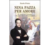 Nina pazza per amore. Il conte di Cavour e la marchesa Giustiniani