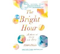 Nina Riggs The Bright Hour (Tascabile)