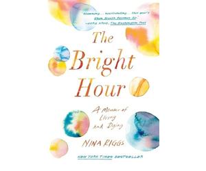 Nina Riggs The Bright Hour (Tascabile)
