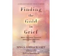 Nina S Gorbach Finding the Gold in Grief (Tascabile)