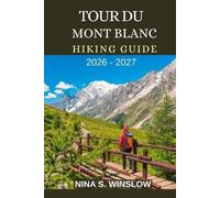 Nina S Winslow Tour Du Mont Blanc Hiking Guide 2026 - 2027 (Tascabile)