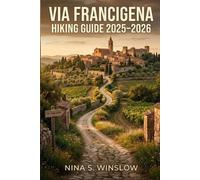 Nina S Winslow Via Francigena Hiking Guide 2026 - 2027 (Tascabile)
