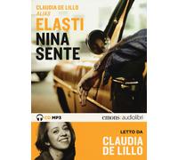Nina sente letto da Elasti Claudia. Audiolibro. CD Audio formato