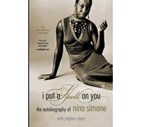 I Put a Spell on You: The Autobiography of Nina Simone by Nina Simone