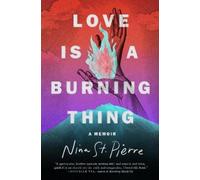 Nina St. Pierre Love Is a Burning Thing (Copertina rigida)