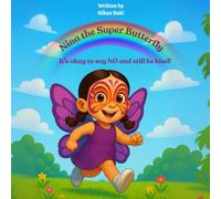Nina the Super Butterfly: It is OK to say NO and still be kind!