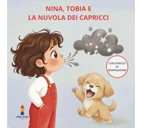 Nina, Tobia e la Nuvola dei Capricci: Il metodo dolce per ritrovare la calma e scacciare la rabbia