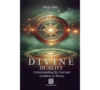 Nina Vale Divine Duality - Understanding the God and Goddess in Wicc (Tascabile)