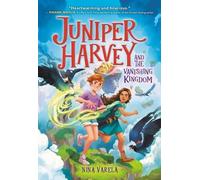 Nina Varela Juniper Harvey and the Vanishing Kingdom (Copertina rigida)