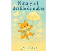 Nina y el desfile de nubes: Una aventura aérea y musical para primeros lectores sobre valentía, amistad y la magia del cielo