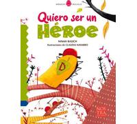 Ninah Basich Quiero Ser Un Héroe (Tascabile)