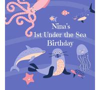 Nina's 1st Under the Sea Birthday: A First Birthday Celebration Under the Sea