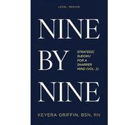 Nine by Nine: Strategic Sudoku for a Sharper Mind: Vol. 2 - Base Camp: 115 Puzzles for Focus, Calm & Cognitive Strength | Easy to Expert | With Solutions